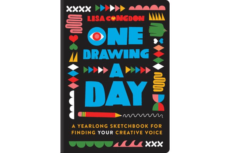 One Drawing A Day - A Yearlong Sketchbook for Finding Your Creative Voice